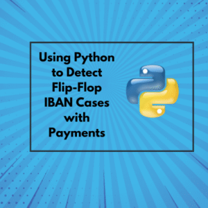 Using Python to Detect Flip-Flop IBAN Cases with Payments (1 CPE)