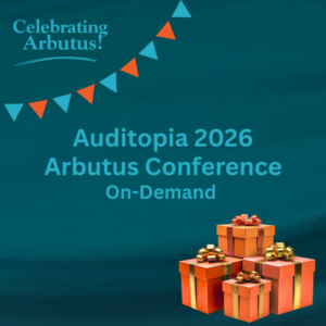 Auditopia 2026 Arbutus Conference - On-Demand ONLY
