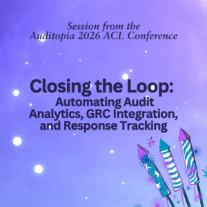 Closing the Loop: Automating Audit Analytics, GRC Integration, and Response Tracking (1.2 CPE)