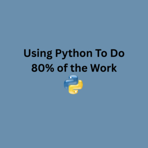 Using Python To Do 80% of the Work (1 CPE)