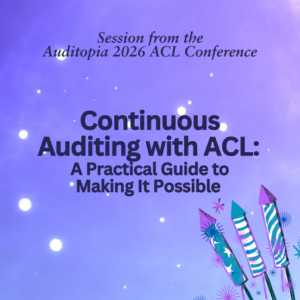 Continuous Auditing with ACL: A Practical Guide to Making It Possible (1 CPE)